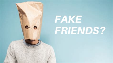 what causes a fake friend